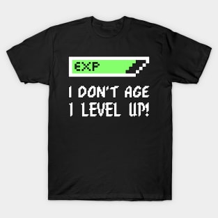 I Don't Age - I Level Up! T-Shirt